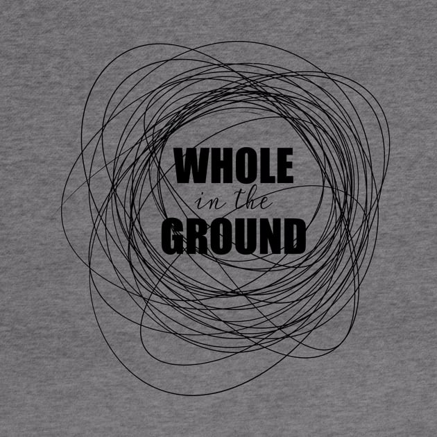 Whole in the Ground by nathalieaynie